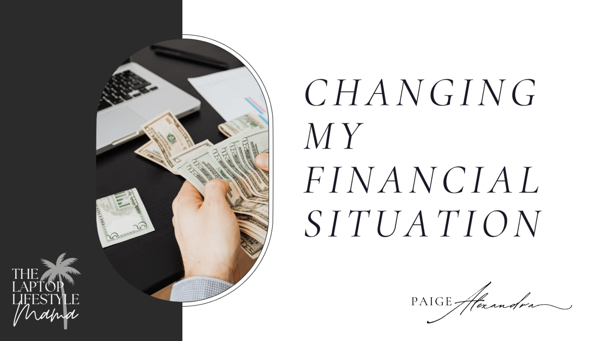 3 Things I’m Doing to Change my Financial&nbsp;Situation