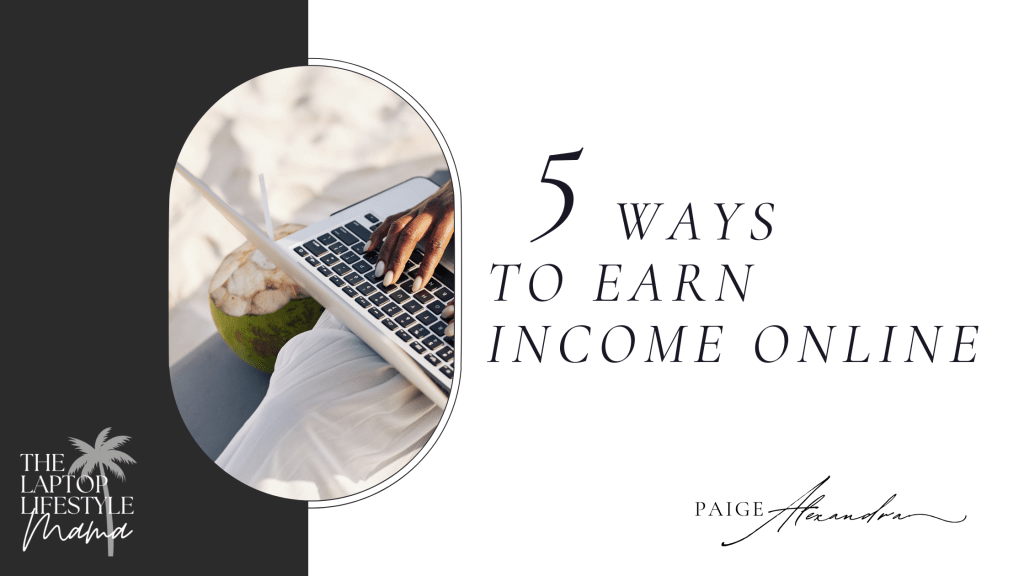 5 Ways to Earn Income&nbsp;Online